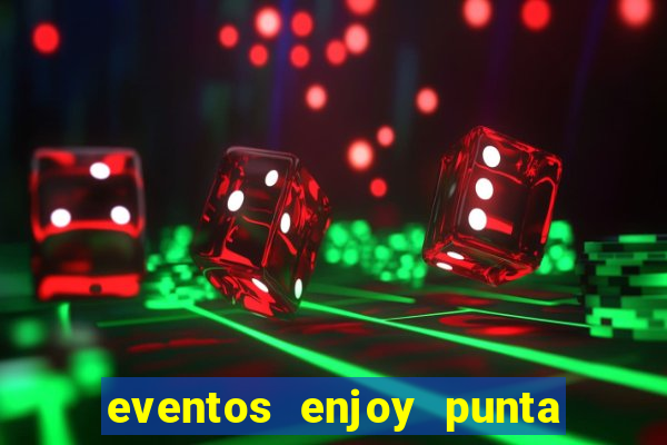 eventos enjoy punta del este